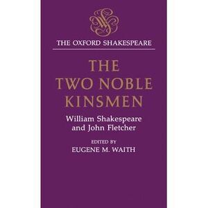 The Two Noble Kinsmen -- William Shakespeare